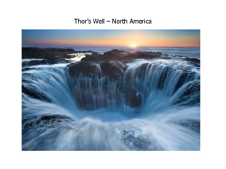 Thor’s Well – North America 