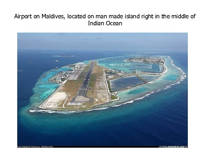 Airport on Maldives, located on made island right in the middle of Indian Ocean