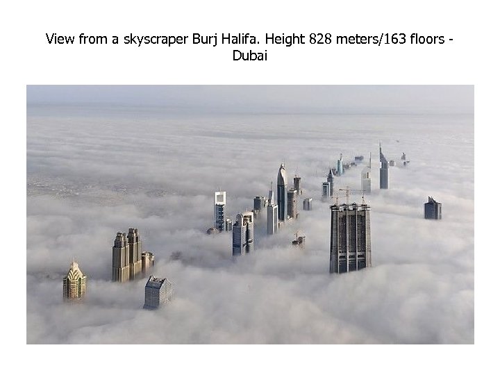 View from a skyscraper Burj Halifa. Height 828 meters/163 floors Dubai 