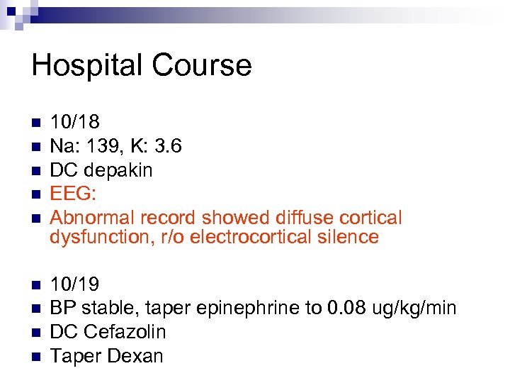 Hospital Course n n n n n 10/18 Na: 139, K: 3. 6 DC