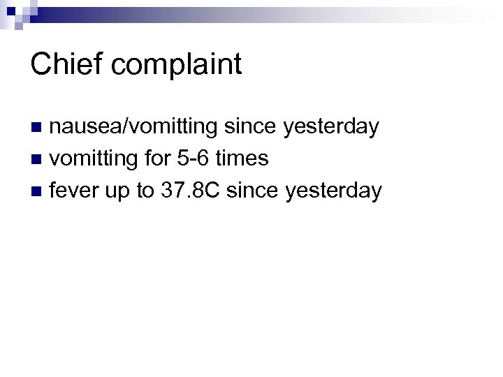 Chief complaint nausea/vomitting since yesterday n vomitting for 5 -6 times n fever up