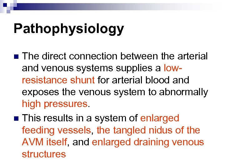 Pathophysiology The direct connection between the arterial and venous systems supplies a lowresistance shunt
