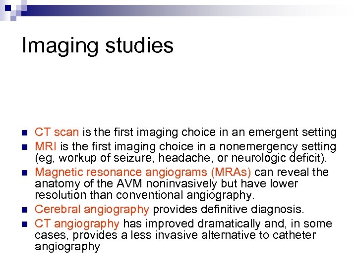 Imaging studies n n n CT scan is the first imaging choice in an