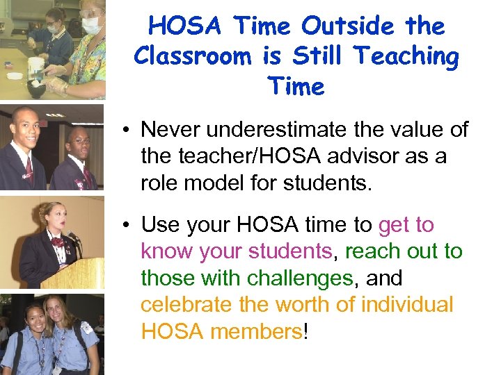 HOSA Time Outside the Classroom is Still Teaching Time • Never underestimate the value