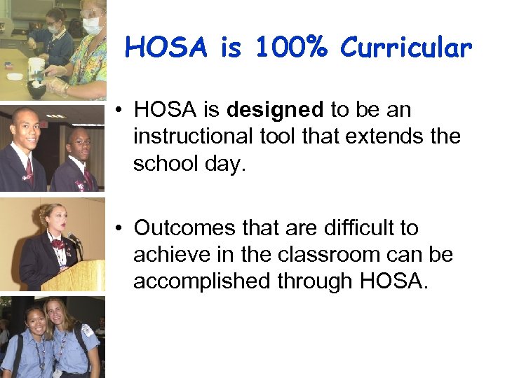 HOSA is 100% Curricular • HOSA is designed to be an instructional tool that