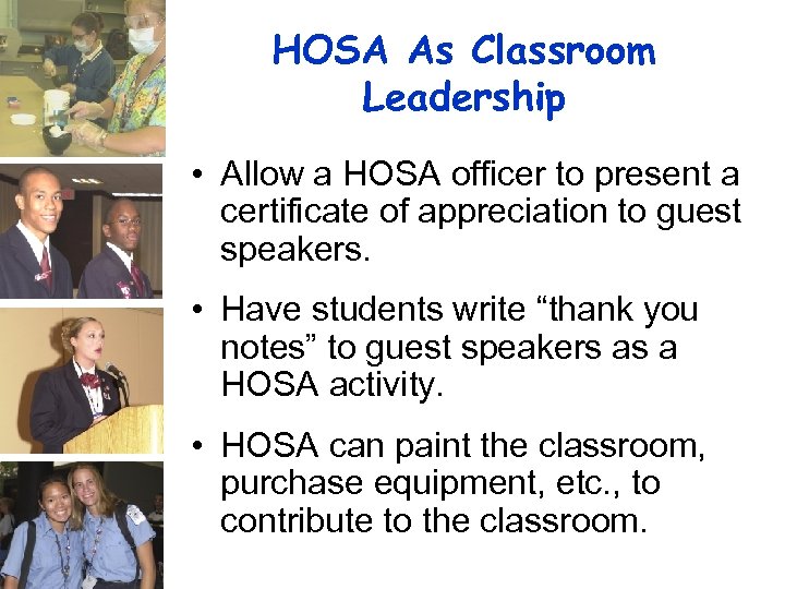 HOSA As Classroom Leadership • Allow a HOSA officer to present a certificate of