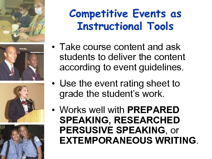 Competitive Events as Instructional Tools • Take course content and ask students to deliver