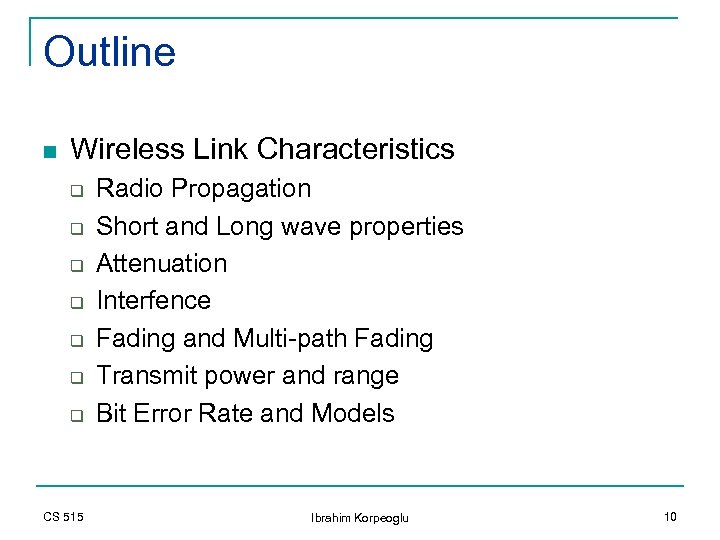 Outline n Wireless Link Characteristics q q q q CS 515 Radio Propagation Short