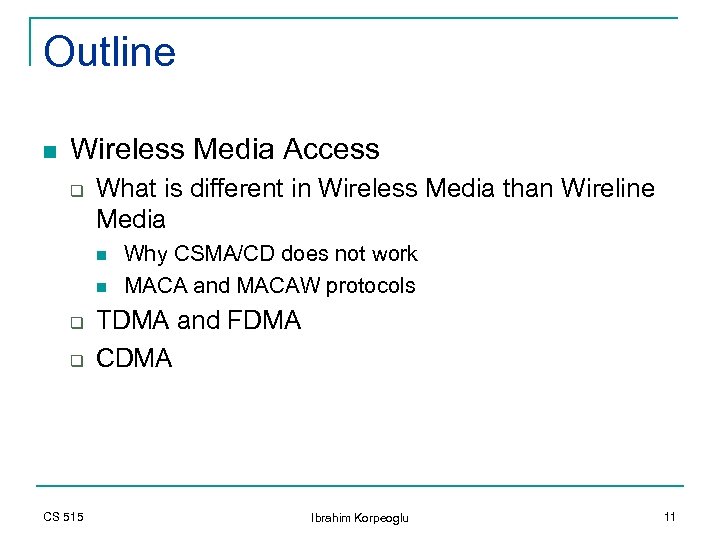 Outline n Wireless Media Access q What is different in Wireless Media than Wireline