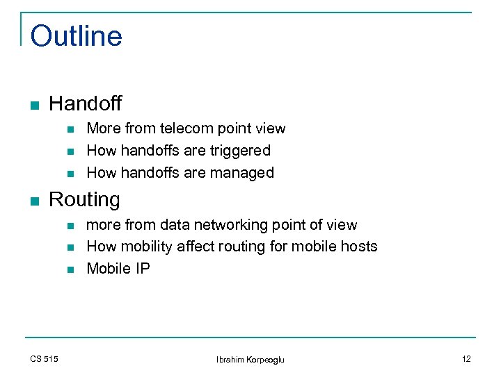 Outline n Handoff n n More from telecom point view How handoffs are triggered