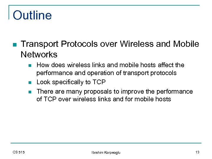 Outline n Transport Protocols over Wireless and Mobile Networks n n n CS 515