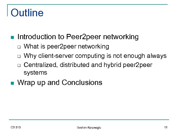 Outline n Introduction to Peer 2 peer networking q q q n What is