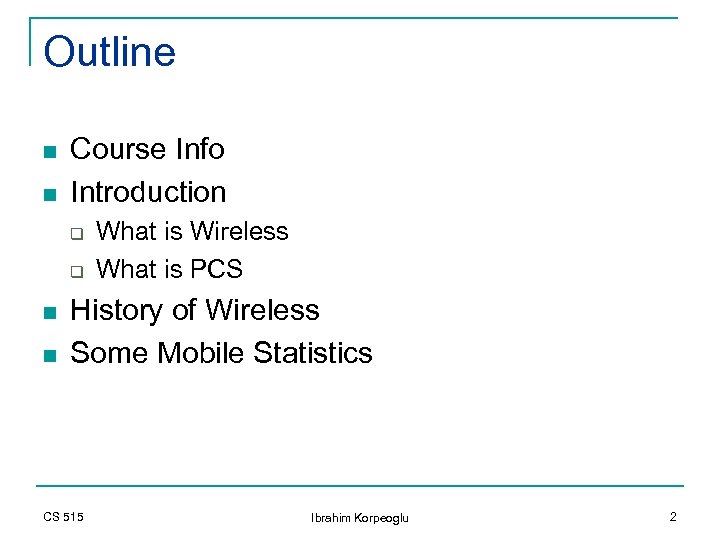 Outline n n Course Info Introduction q q n n What is Wireless What
