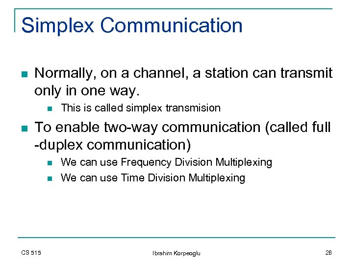 Simplex Communication n Normally, on a channel, a station can transmit only in one