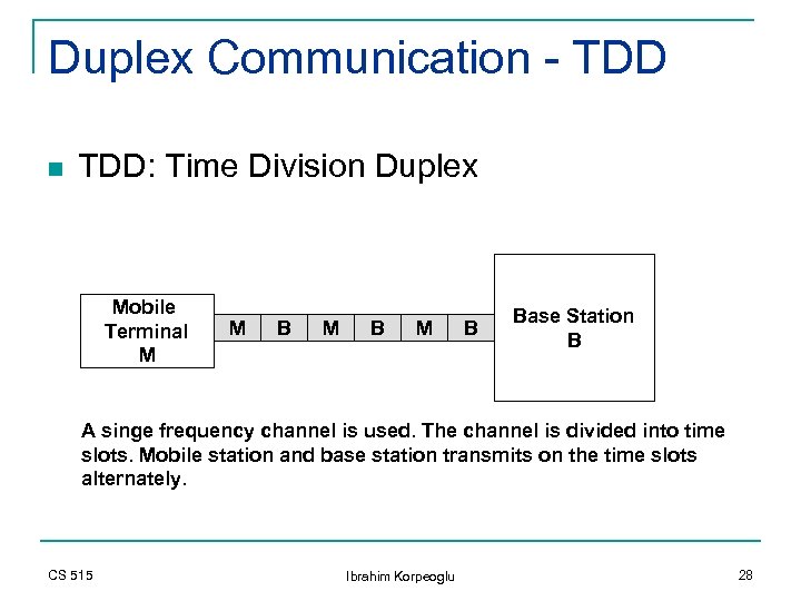 Duplex Communication - TDD n TDD: Time Division Duplex Mobile Terminal M M B