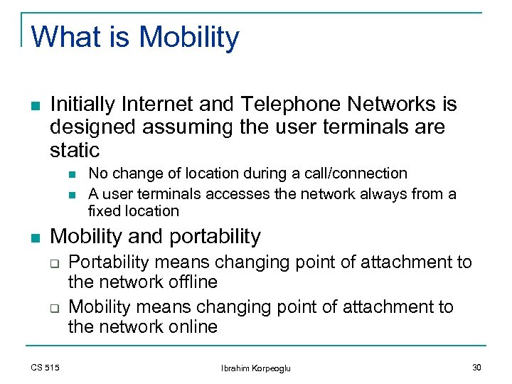 What is Mobility n Initially Internet and Telephone Networks is designed assuming the user