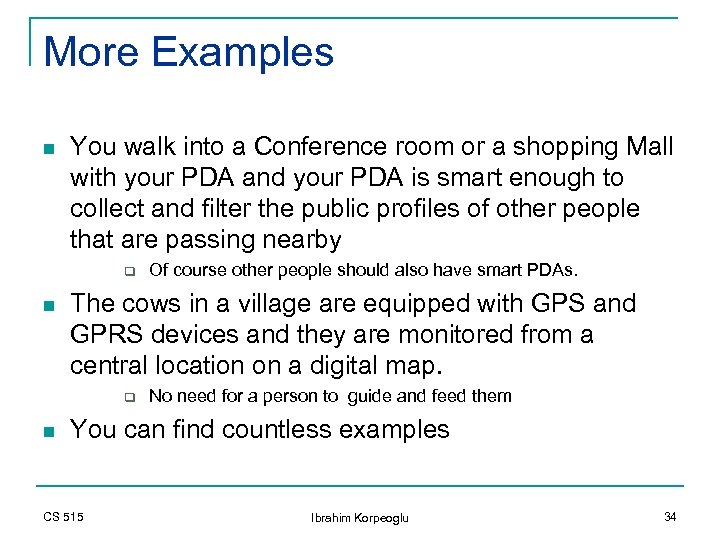 More Examples n You walk into a Conference room or a shopping Mall with