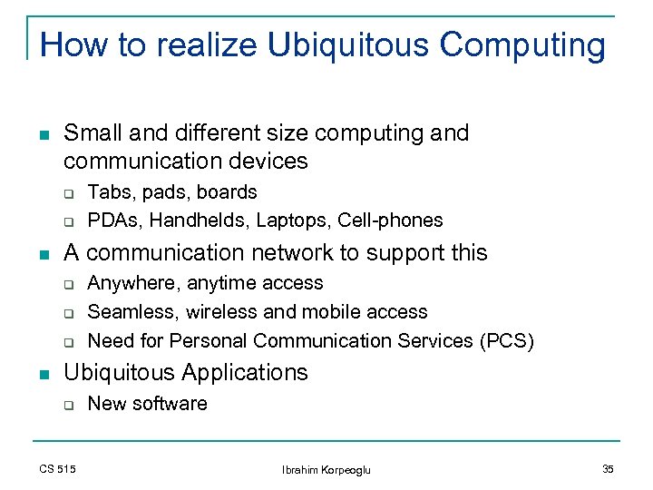 How to realize Ubiquitous Computing n Small and different size computing and communication devices
