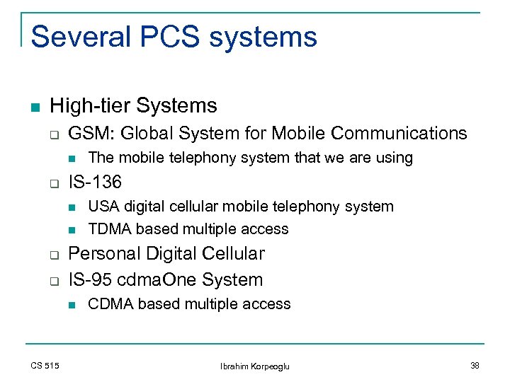 Several PCS systems n High-tier Systems q GSM: Global System for Mobile Communications n