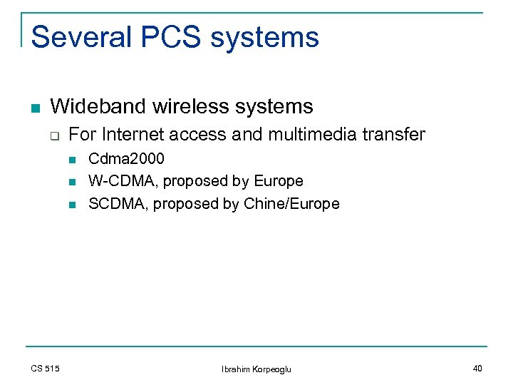 Several PCS systems n Wideband wireless systems q For Internet access and multimedia transfer