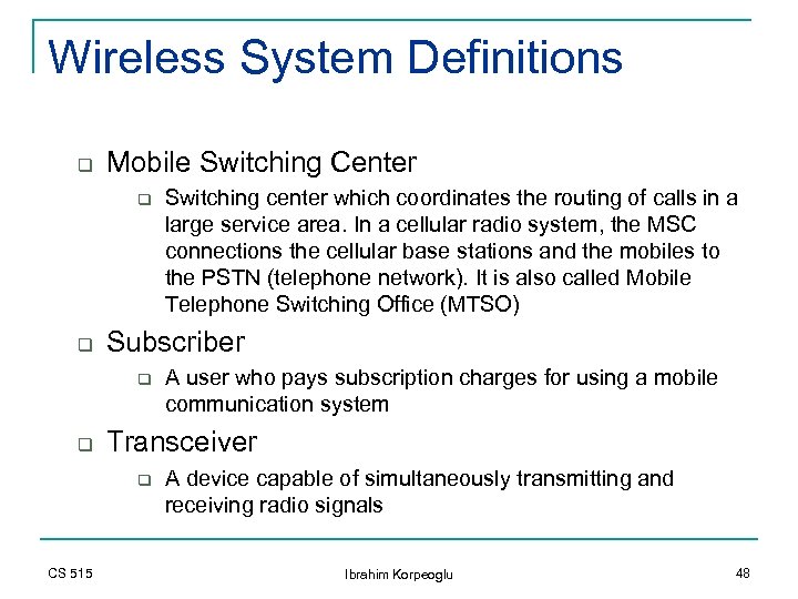 Wireless System Definitions q Mobile Switching Center q q Subscriber q q A user
