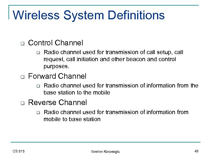 Wireless System Definitions q Control Channel q q Forward Channel q q Radio channel