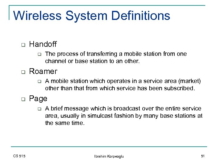Wireless System Definitions q Handoff q q Roamer q q A mobile station which
