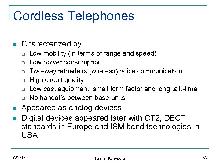 Cordless Telephones n Characterized by q q q n n Low mobility (in terms