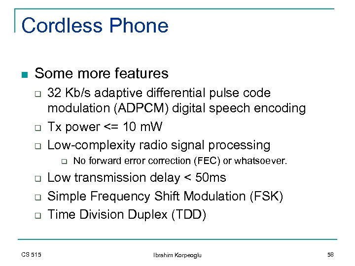 Cordless Phone n Some more features q q q 32 Kb/s adaptive differential pulse
