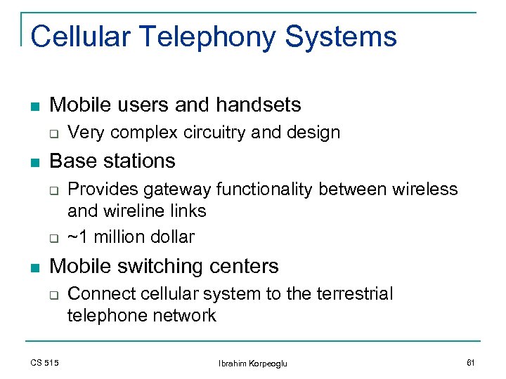 Cellular Telephony Systems n Mobile users and handsets q n Base stations q q