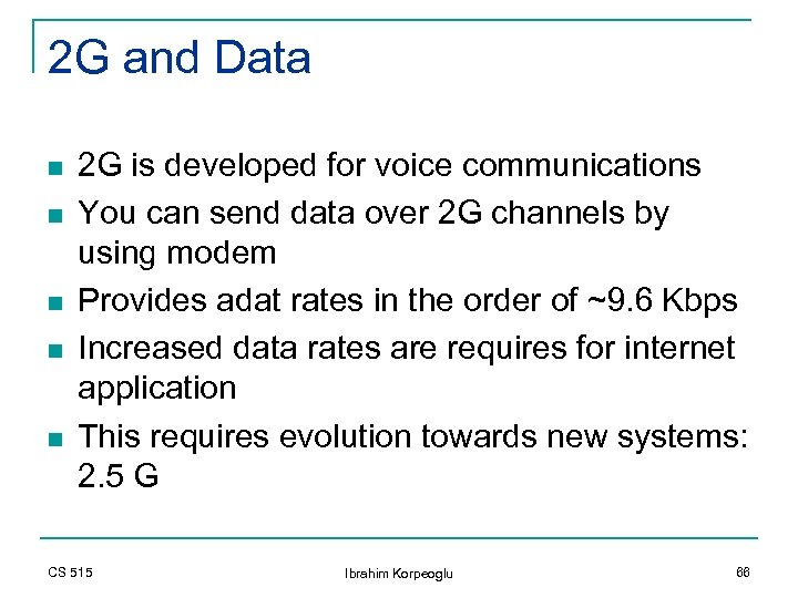 2 G and Data n n n 2 G is developed for voice communications