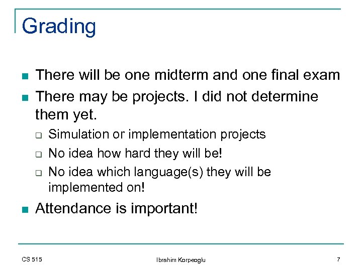 Grading n n There will be one midterm and one final exam There may
