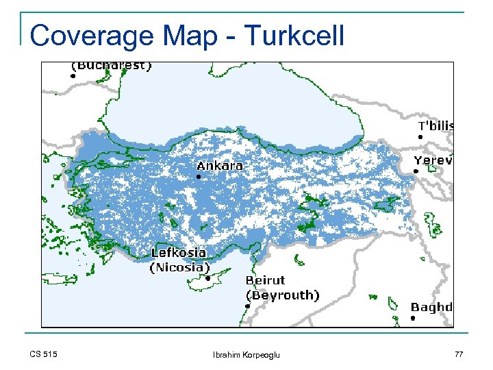 Coverage Map - Turkcell CS 515 Ibrahim Korpeoglu 77 