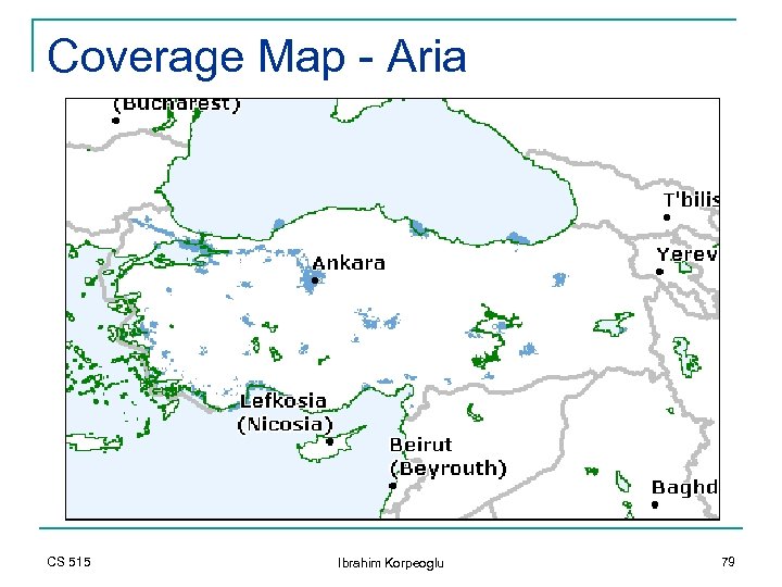 Coverage Map - Aria CS 515 Ibrahim Korpeoglu 79 