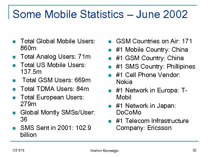 Some Mobile Statistics – June 2002 n n n n Total Global Mobile Users: