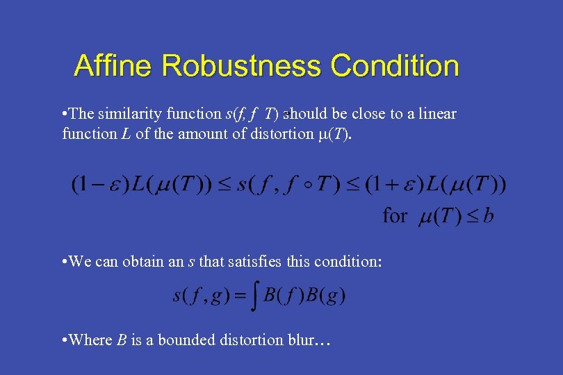 Affine Robustness Condition • The similarity function s(f, f T) should be close to