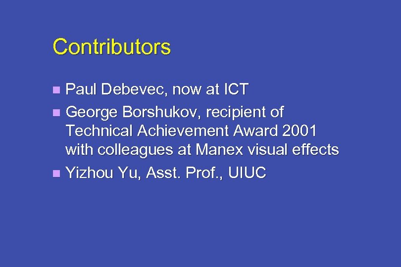 Contributors Paul Debevec, now at ICT n George Borshukov, recipient of Technical Achievement Award