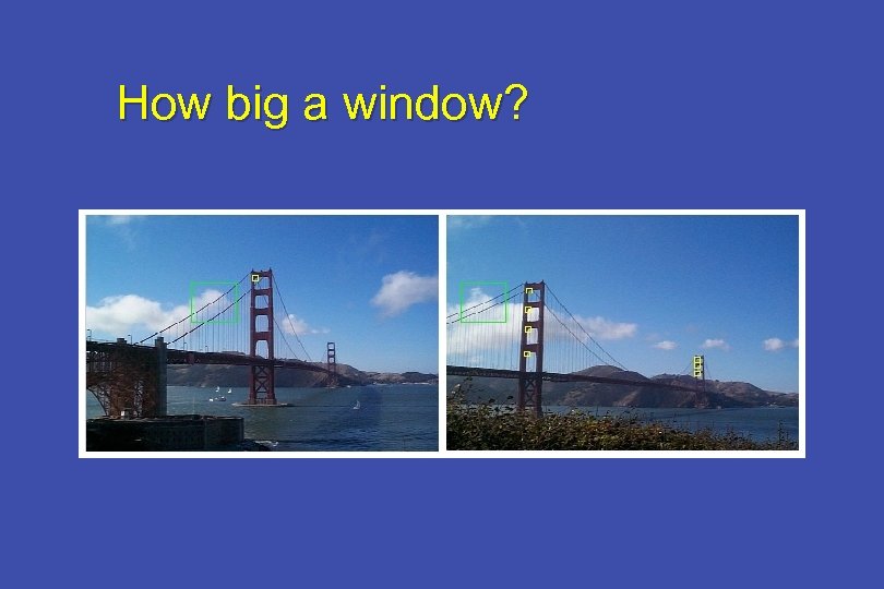 How big a window? 
