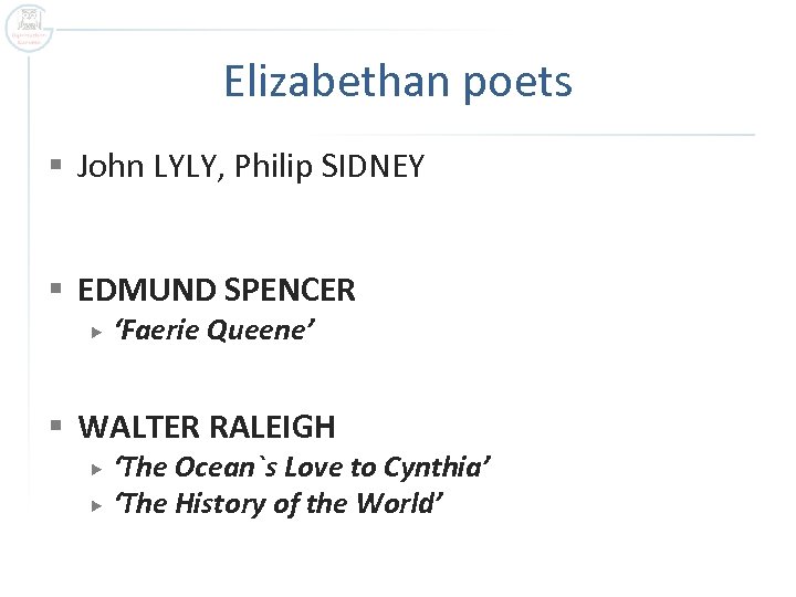 Elizabethan poets § John LYLY, Philip SIDNEY § EDMUND SPENCER ‘Faerie Queene’ § WALTER
