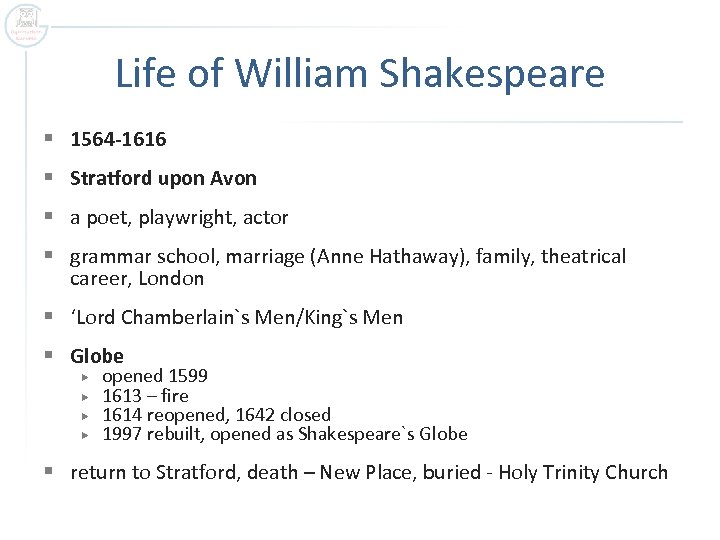 Life of William Shakespeare § 1564 -1616 § Stratford upon Avon § a poet,
