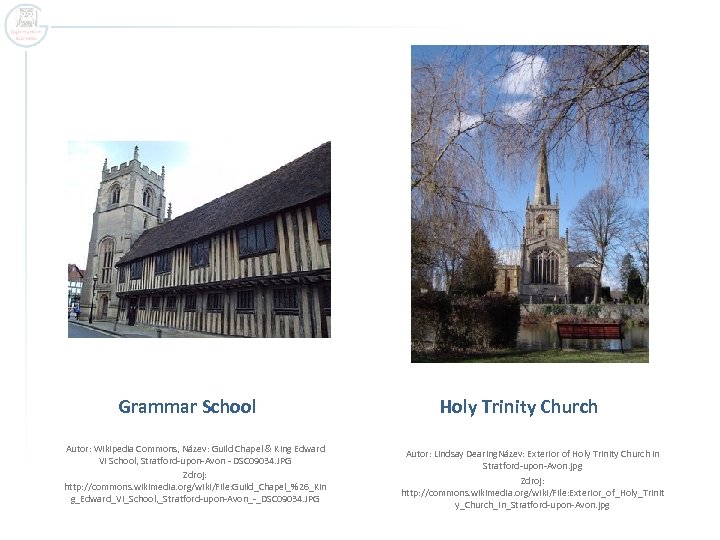 Grammar School Autor: Wikipedia Commons, Název: Guild Chapel & King Edward VI School, Stratford-upon-Avon