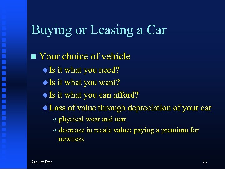 Buying or Leasing a Car n Your choice of vehicle u Is it what