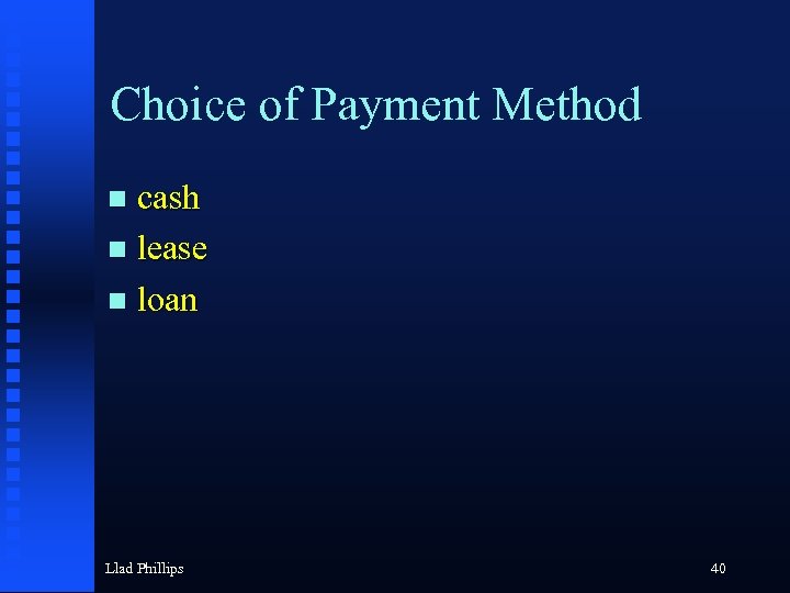 Choice of Payment Method cash n lease n loan n Llad Phillips 40 