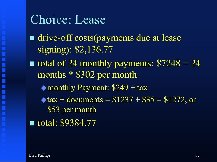 Choice: Lease drive-off costs(payments due at lease signing): $2, 136. 77 n total of