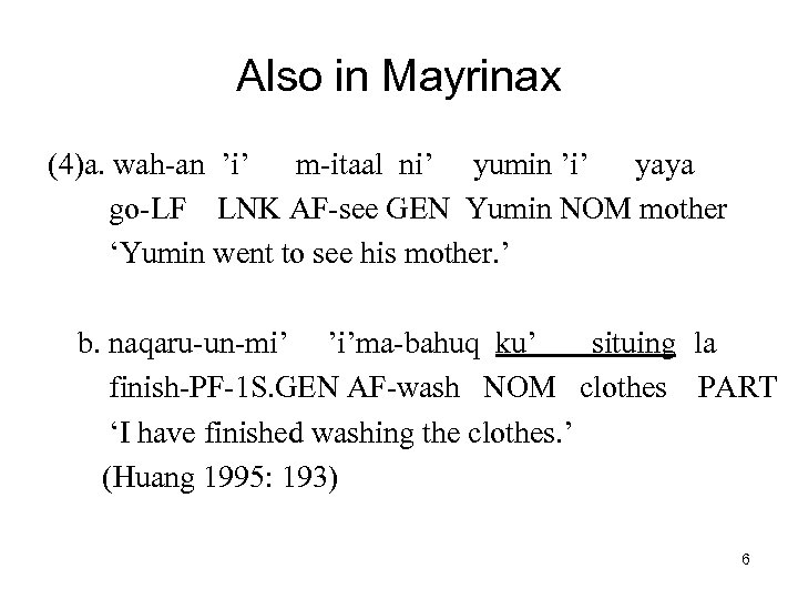 Also in Mayrinax (4)a. wah-an ’i’ m-itaal ni’ yumin ’i’ yaya go-LF LNK AF-see