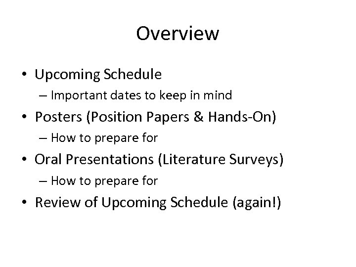 Overview • Upcoming Schedule – Important dates to keep in mind • Posters (Position