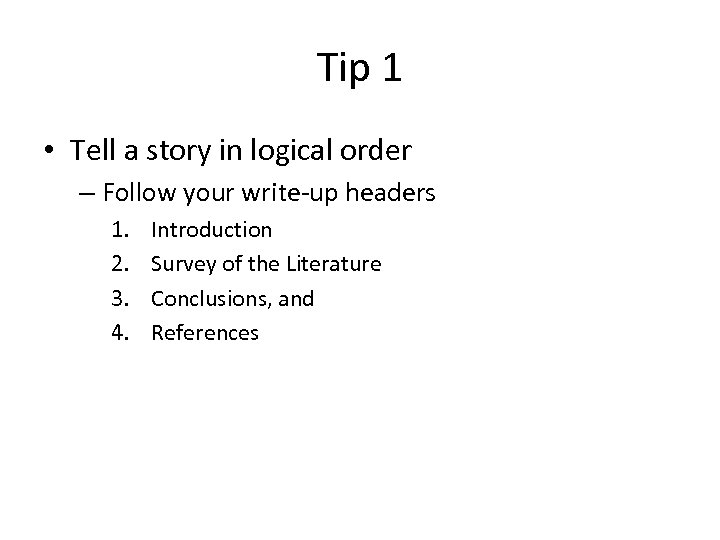 Tip 1 • Tell a story in logical order – Follow your write-up headers