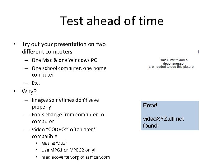 Test ahead of time • Try out your presentation on two different computers –