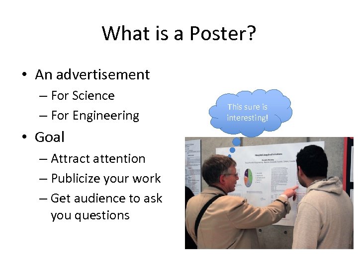 What is a Poster? • An advertisement – For Science – For Engineering •