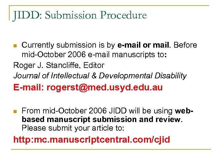 JIDD: Submission Procedure Currently submission is by e-mail or mail. Before mid-October 2006 e-mail